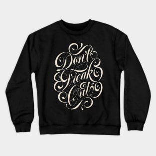 Don't Freak Out Crewneck Sweatshirt